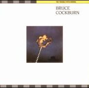 Bruce Cockburn - Trouble with Normal [Bonus Tracks]
