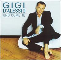 Gigi d’Alessio - Uno Come Te
