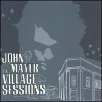 John Mayer - Village Sessions
