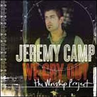 Jeremy Camp - We Cry Out: The Worship Project [Deluxe Edition]