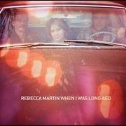 Rebecca Martin - When I Was Long Ago