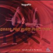 Gabrielle Roth & the Mirrors - Yogafit: Music for Slow Flow Yoga